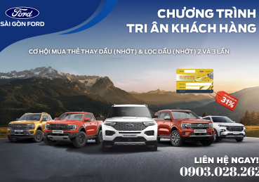 Chương trình Tri ân khách hàng của Sài Gòn Ford đang diễn ra cùng ưu đãi đặc biệt: