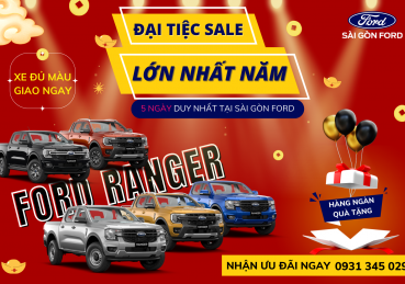 ĐẠI TIỆC SALE LỚN NHẤT TRONG NĂM TẠI SÀI GÒN FORD