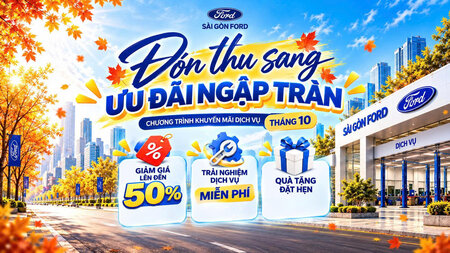 ĐÓN THU SANG - ƯU ĐÃI NGẬP TRÀN CÙNG SÀI GÒN FORD
