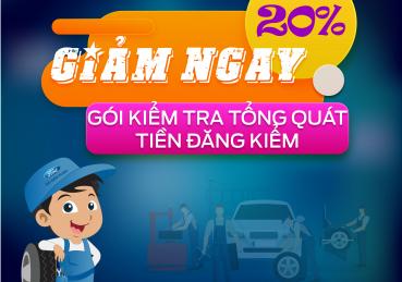 GIẢM NGAY 20% - GÓI KIỂM TRA TỔNG QUÁT TIỀN ĐĂNG KIỂM 