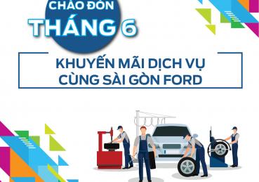 SÀI GÒN FORD GIỚI THIỆU CÁC CHƯƠNG TRÌNH KHUYẾN MÃI THÁNG 6
