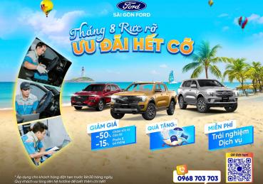 THÁNG 8 RỰC RỠ - ƯU ĐÃI HẾT CỠ CÙNG SÀI GÒN FORD